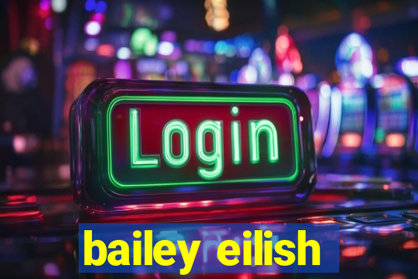 bailey eilish